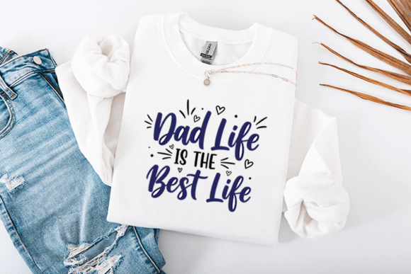 Dad Life is the Best Life Quote Design for Graphics and Crafts