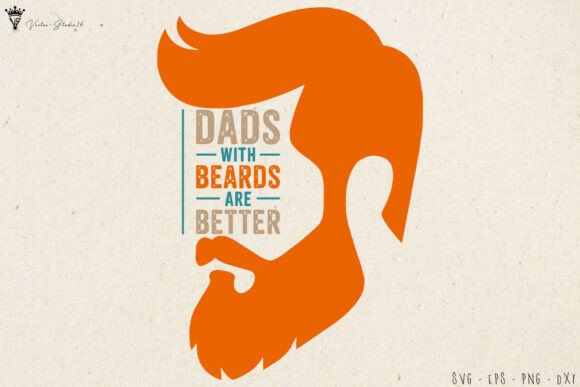 Dads with Beards Are Better SVG Graphics for Crafts