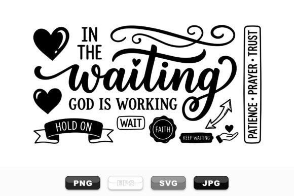 Faith Waiting Inspirational Quote Graphics for Crafts