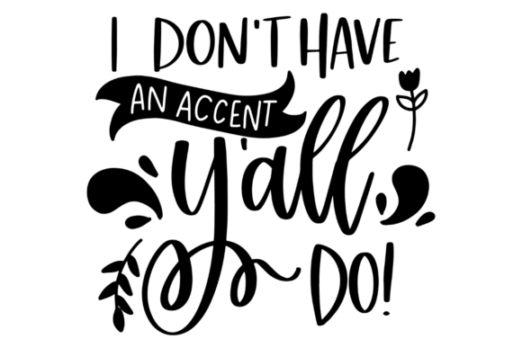 Funny Southern Accent Quote: A Graphics and Crafts Review