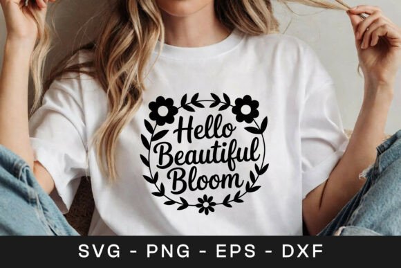 Hello Beautiful Bloom Floral SVG PNG Graphics for Crafts