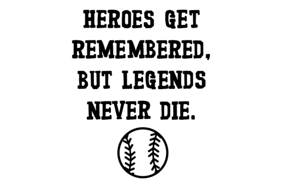 Legends Never Die Baseball SVG for Crafts and Graphics