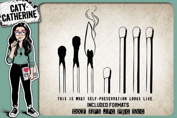 Matches Self-Preservation Quote: A Graphic Design Asset for Crafts and Graphics