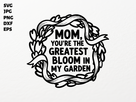 Mom Bloom in My Garden SVG for Cricut Graphics