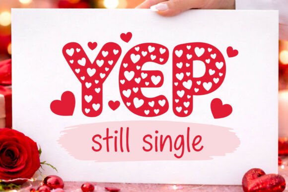 Valentines Svg Yep Still Single PNG Love Review