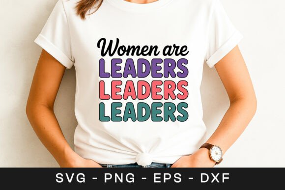 Women Are Leaders Leaders Leaders SVG Graphics in Crafts